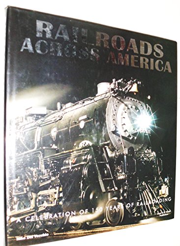 Railroads Across America: A Celebration of 150 Years of Railroading