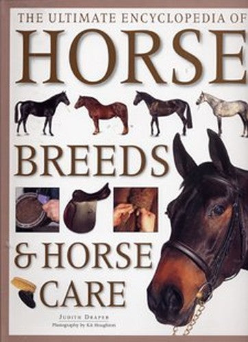The Ultimate Encyclopedia of Horse Breeds Horse Care