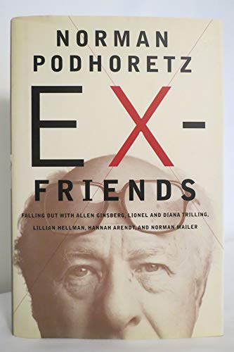 Ex-Friends: Falling out with Allen Ginsburg, Lionel and Diana Trillin, Lillian Hellman, Hannah Arendt and Norman Mailer