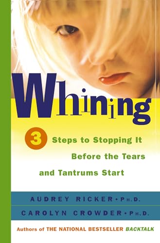 Whining: 3 Steps to Stopping it before the Tears and Tantrums Start