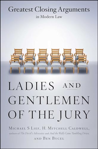 Ladies and Gentlemen of the Jury: Greatest Closing Arguments in Modern Law