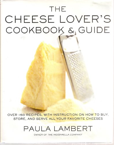 The Cheese Lover's Cookbook and Guide