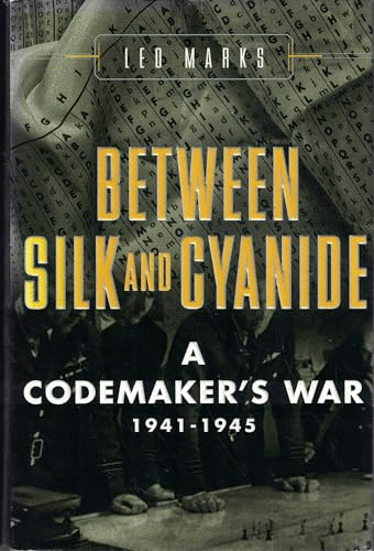 Between Silk and Cyanide: a Codemaker's War, 1941-1945