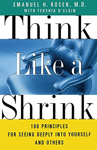 Think Like a Shrink: 100 Principles for seeing deeply into Yourself and Others
