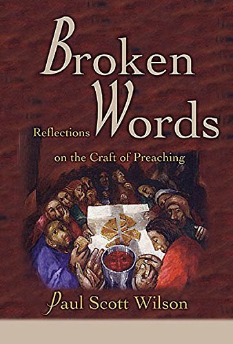 Broken Words Reflections on the Craft of Preaching