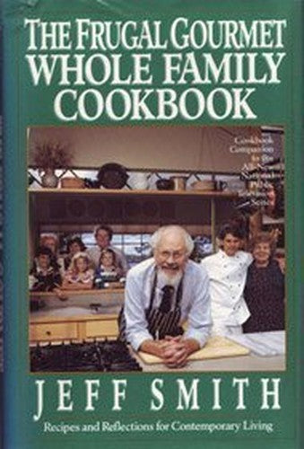 The Frugal Gourmet Whole Family Cookbook