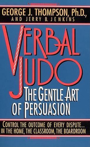 Verbal Judo: the Gentle Art of Persuasion