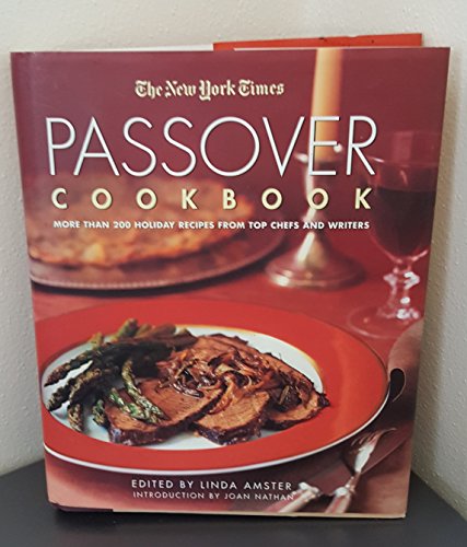 The New York Times Passover Cookbook: More Than 200 Delicious Recipes Fr om Top Chefs And Writers