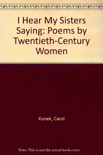 I Hear My Sisters Saying: Poems by Twentieth-Century Women