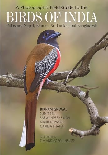 A Photographic Field Guide to the Birds of India, Pakistan, Nepal, Bhutan, Sri Lanka, and Bangladesh