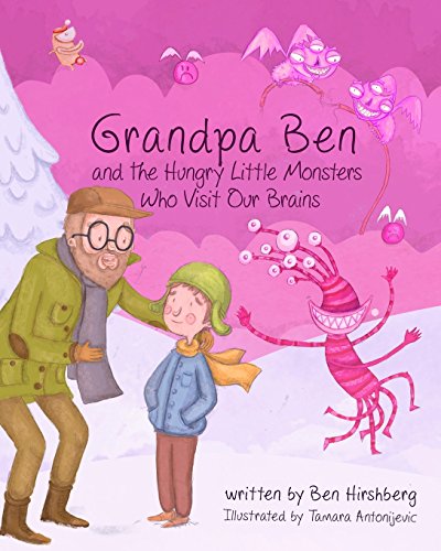 Grandpa Ben and The Hungry Little Monsters Who Visit Our Brains