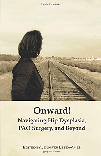 Onward! Navigating Hip Dysplasia, PAO Surgery and Beyond