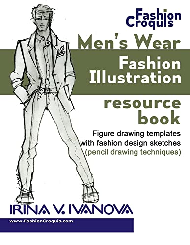 Men's wear fashion illustration resource book: Figure drawing templates with fashion design sketches (pencil drawing techniques) (Fashion Croquis Books)