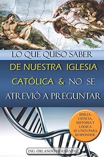 Lo que quiso saber de nuestra Iglesia Catolica y no se atrevio a preguntar