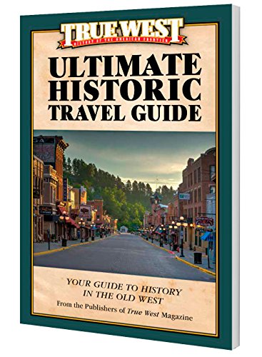 True West Ultimate Historic Travel Guide 1ST Edition