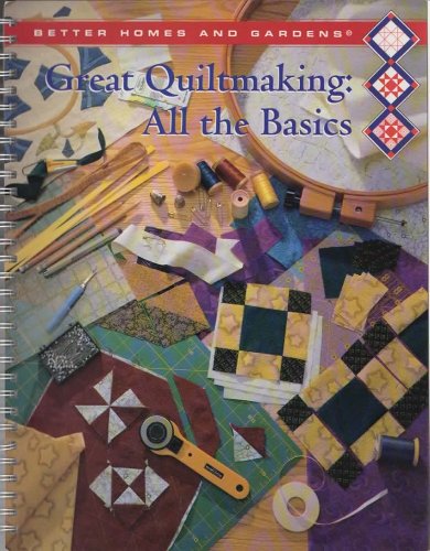 Great Quiltmaking: All the Basics
