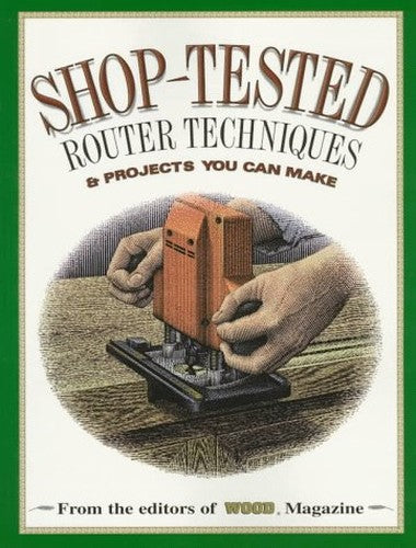 Shop-Tested Router Techniques and Projects You Can Make