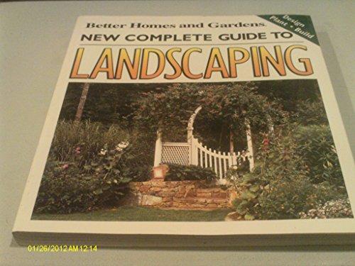 Better Homes and Gardens New Complete Guide to Landscaping