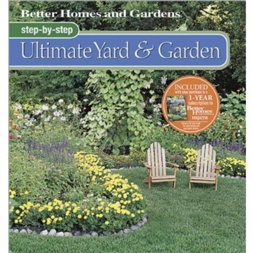 Step-by-Step Ultimate Yard & Garden: Better Homes and Gardens