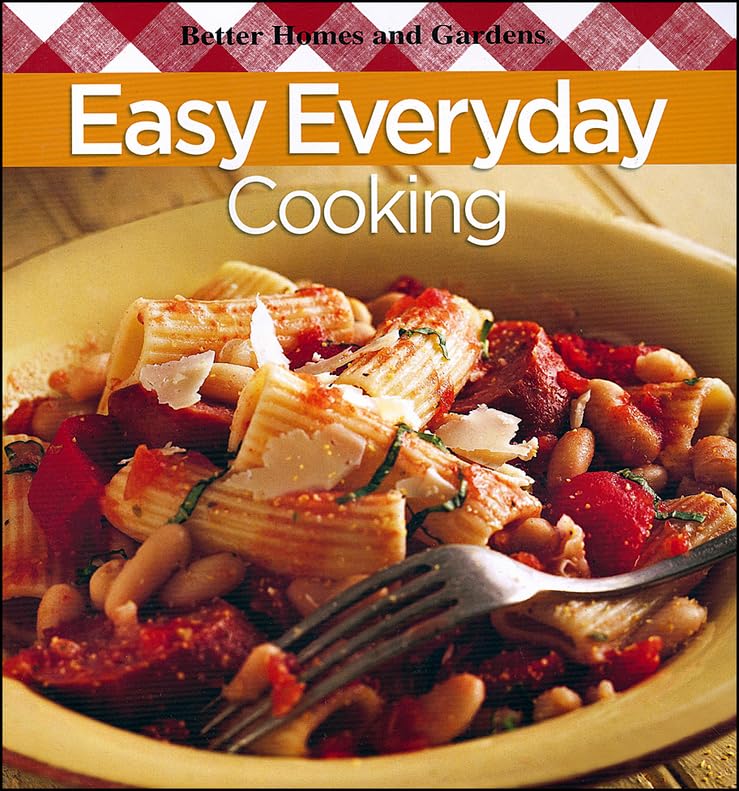 Easy Everyday Cooking: Better Homes and Gardens