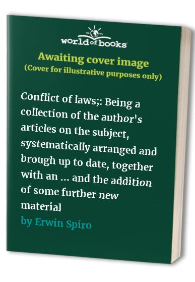 Conflict of laws;: Being a collection of the author's articles on the subject, systematically arranged and brough up to date, together with an ... and the addition of some further new material