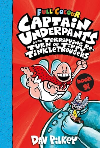 Captain Underpants and the Terrifying Return of Tippy Tinkletrousers Full Colour Edition (Book 9)