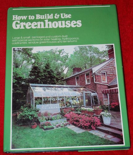 How to Build and Use Greenhouses