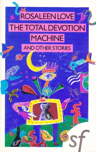 The Total Devotion Machine and Other Stories