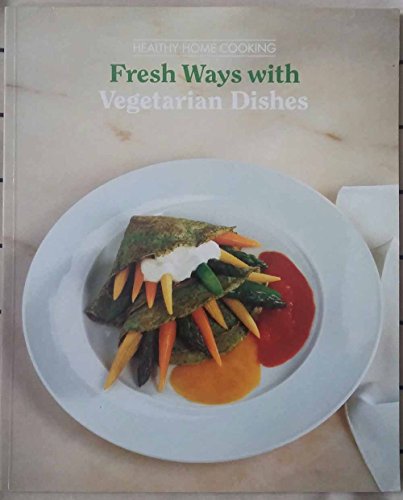 Fresh Ways with Vegetarian Dishes