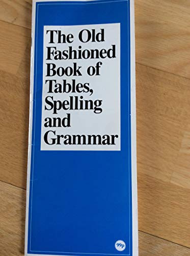 The Old Fashioned Book of Tables, Spelling and Grammar