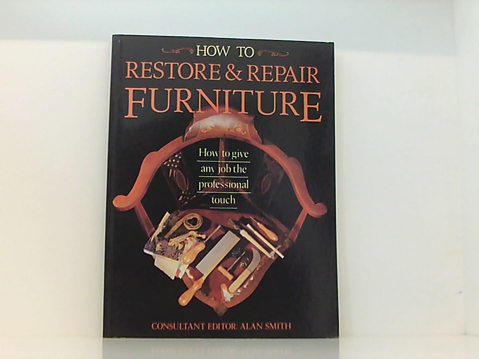 How to Restore and Repair Furniture
