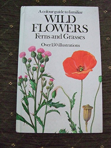Colour Guide to Familiar Wild Flowers, Ferns and Grasses