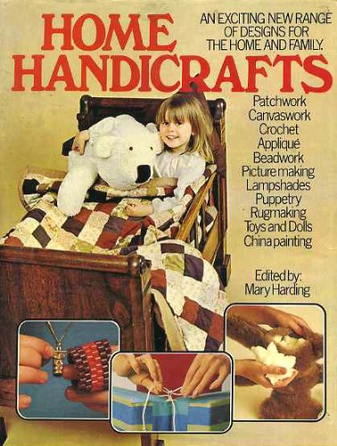 Home Handicrafts - An Exciting New Range of Designs for the Home And Family