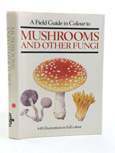 A field guide in colour to mushrooms and other fungi