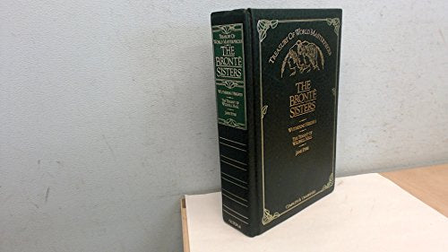 Selected Works: Wuthering Heights; The Tenant of Wildfell Hall; Jane Eyre (Treasury of World Masterpieces)
