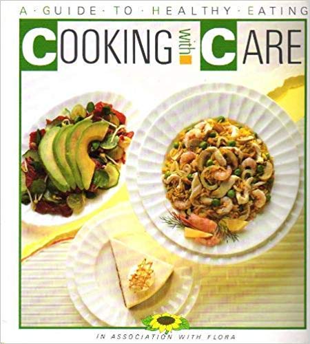 Cooking with Care : A Guide to Healthly Eating