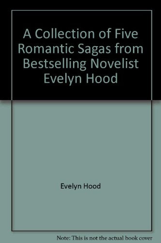 A Collection of Five Romantic Sagas from Bestselling Novelist Evelyn Hood