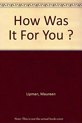 How Was it for You?