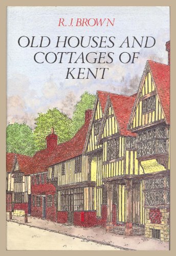 Old Houses and Cottages of Kent