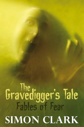The Gravedigger's Tale: Fables of Fear