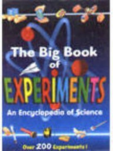 The Big Book of Experiments An Encyclopedia of Science