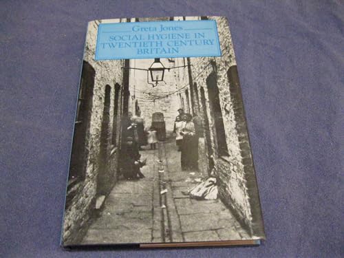 Social Hygiene in Twentieth Century Britain