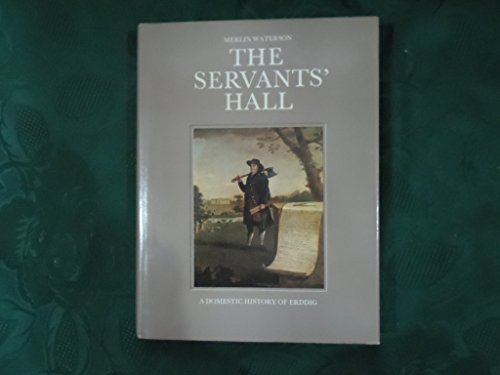 The servants' hall: A domestic history of Erddig