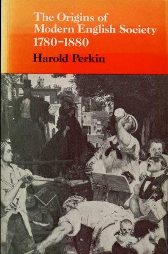 Origins of Modern English Society, 1780-1880 (Stud. in Soc. Hist.)