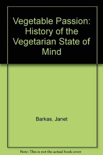 VEGETABLE PASSION: HISTORY OF THE VEGETARIAN STATE OF MIND