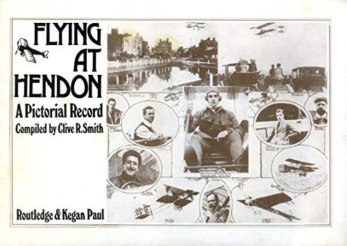 Flying at Hendon: A pictorial record