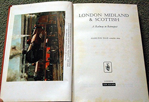 London, Midland and Scottish. A Railway in Retrospect