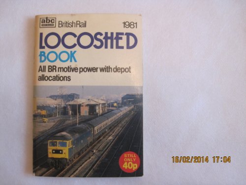 A. B. C. British Rail Locoshed Book 1981
