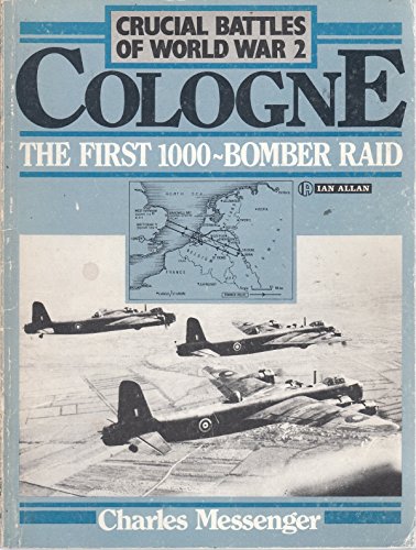 Cologne, the first 1000-bomber raid (Crucial battles of World War 2)