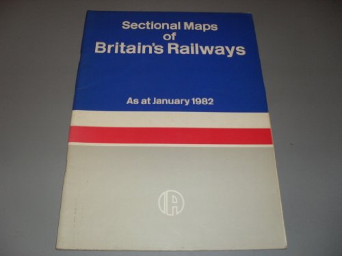 Sectional Maps of Britain's Railways: As at January 1982